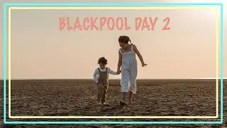 Day 2 of our family Blackpool trip
