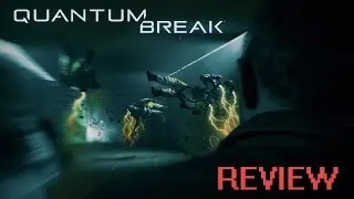Quick review: Quantum Break