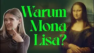Wieso ist MONA LISA eigentlich das BER&Uuml;HMTESTE Bild der Welt?
