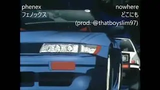 phenex - nowhere (prod. @thatboyslim97)