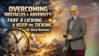Take A Licking & Keep On Ticking | Dr. Dave Burrows | Bahamas Faith Ministries