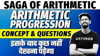 Arithmetic Progression | Concepts & Questions | Saga of Arithmetic | Yashraj Sir | Veteran