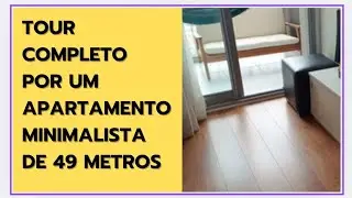 TOUR COMPLETO PELO MEU APARTAMENTO MINIMALISTA DE 49 METROS - MINIMALISMO - MINIMALIZEI