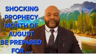 SHOCKING PROPHECY: MONTH OF AUGUST, BE PREPARED FOR THIS ... IT S COMING TO YOU...