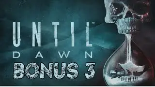 Until Dawn Bonus 3 From Stage to Screen Part 2, What in Hell's Name, Bringing it to Life (60 FPS)