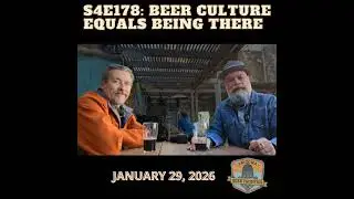 S4E178: Beer Culture Equals Being There