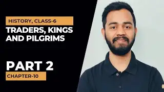 Traders, Kings and Pilgrims, Part 2. History, Class 6, Chapter 10. #traderskingsandpilgrims