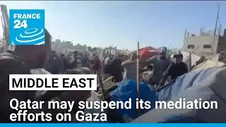 Officials say Qatar has decided to suspend its mediation efforts on Gaza &bull; FRANCE 24 English