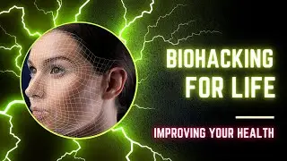 Biohacking To Help Improve Your Life