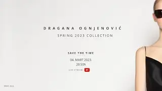 20:50h DRAGANA OGNJENOVIC 2023 SPRING SUMMER COLLECTION