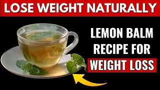 Lemon Balm Tea Recipe for Weight Loss (Easy Homemade)