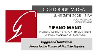 Yifang Wang - Higgs and Neutrinos: Portal to the Future of Particle Physics