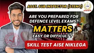 Asst. Sub Inspector (STENO)👮&zwj;♂️| CISF |  Exams me Matter Kaisa 🤔 | Shorthand Qualify 🔥