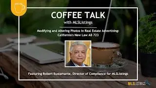 Coffee Talk: Understanding AB 723 and Digitally Altered Listing Images
