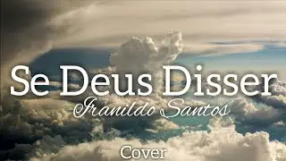 Se Deus Disser | Iranildo Santos (Cover) voz e piano