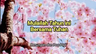 Mulailah Tahun Ini Bersama Tuhan. Renungan Dan Doa Pagi.