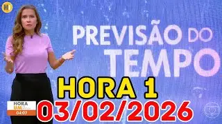 HORA 1 - PREVISÃO DO TEMPO - 03/02/2026 / TERÇA FEIRA
