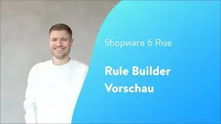 Shopware Rise: Rule Builder - Vorschau (Shopware 6 Tutorial)