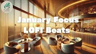 January Focus ☃️ Relaxing LOFI Hip Hop Beats for [Study & Productivity]