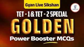 GYAN LIVE SIKSHAN | TET-1 & TET-2 SPECIAL | GOLDEN Booster MCQs | LIVE@11AM #gyanlivetet
