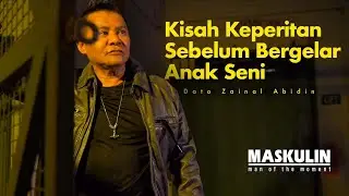 Dato Zainal Abidin Kongsi Kisah Keperitan Sebelum Bergelar Anak Seni - MAN OF THE MOMENT | Maskulin