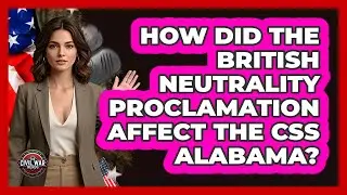 How Did The British Neutrality Proclamation Affect The CSS Alabama? - The Civil War Nerds