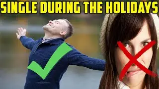 The HUGE Reasons Why Being A Single Man During The Holidays Is Awesome