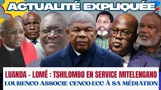ACTU EXPLIQUÉE 16.01 : LUANDA - LOMÉ : TSHILOMBO EN SERVICE MITELENGANO, LOURENCO ASSOCIE CENCO-ECC
