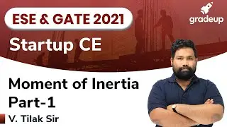 Moment of Inertia Part-1 | ESE and GATE 2021 | Engineering Mechanics | Tilak Sir | Gradeup