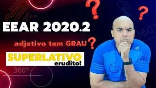 EEAR 2020.2 - QUESTÃO 09 DE MORFOLOGIA - ADJETIVO ERUDITO E SEU GRAU SUPERLATIVO CFS2-20.