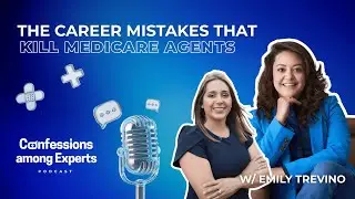 The Career Mistakes That Kill Medicare Agents | Podcast with Emily Trevino