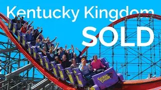 Kentucky Kingdom SOLD - Analysis and Thoughts on the Acquisition by Herschend Family Entertainment