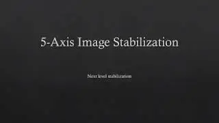 camera stabilization | camera stabilization | 5 axis image stabilization | EIS and OIS