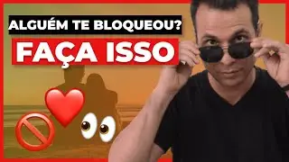 BLOQUEOU  E ESTÁ TE IGNORANDO? VEJA O QUE FAZER
