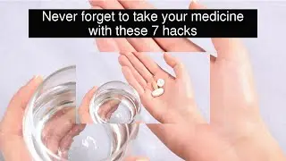Never forget to take your medicine with these 7 hacks