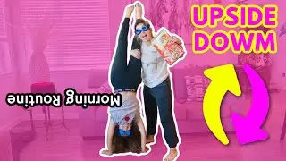 UPSIDE DOWN MORNING ROUTINE | SISTER FOREVER
