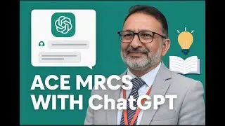 MRCS Examiner advise , how to use chatGPT study and learn mode in consent station