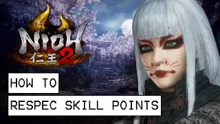 Nioh 2 How To Respec Skill Points (How To Reset Level Points)