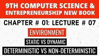 9th Computer New Book Chap no 1: Environment| Static vs Dynamic| Deterministic vs Non-deterministic