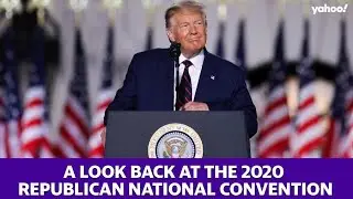 Here&rsquo;s a look back at the 2020 Republican National Convention