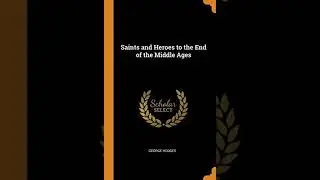 Saints and Heroes to the End of the Middle Ages - George Hodges | Full Audiobook 📚