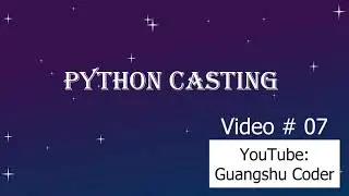 Python Casting. Python code with example. Python Complete Course Video # 7