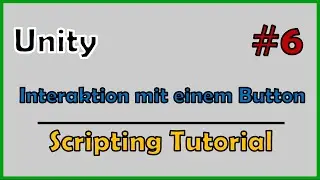 Unity: Interaktion mit einem Button programmieren | #6 Scripting Tutorial