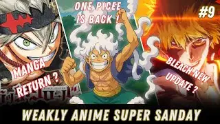 Black Clover Manga Return | Bleach New Update | One Piece Is Back | Super Sunday 9