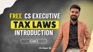 FREE  CS Executive | Tax | Introduction | Class 2 #tax #csduniya