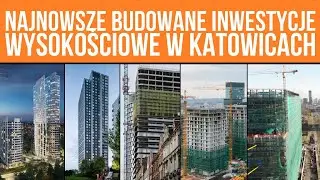 Najnowsze budowane inwestycje wysokościowe w Katowicach [TOP 5]