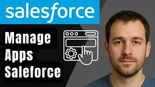 How to Manage Salesforce Apps (2026 Step-by-Step Beginner Tutorial)