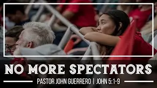 No More Spectators | Pastor John Guerrero | 1/14/2026