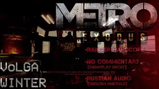 2: Volga [Arrival] | Metro Exodus [EE] [Ranger Hardcore] | Russian Audio + English Subtitles
