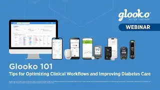 Glooko 101 Webinar | Tools to Optimize Clinical Workflows and Improve Diabetes Care